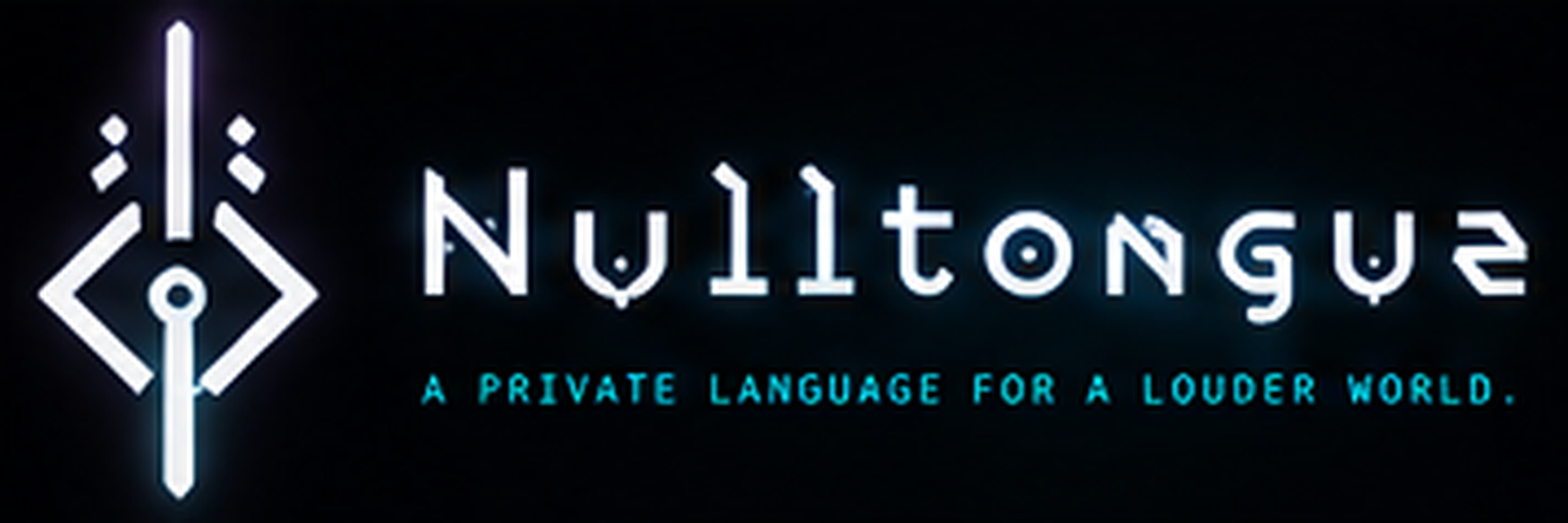 Nulltongue — a private language for a louder world